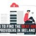 11 Tips to Find The Best Hosting Providers In Ireland