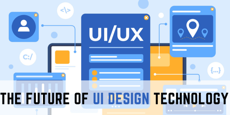 The Future of UI Design Technology