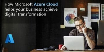 How Microsoft Azure Cloud Helps Your Business Achieve Digital Transformation