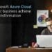 How Microsoft Azure Cloud Helps Your Business Achieve Digital Transformation
