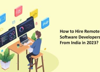 How to Hire Remote Software Developers from India in 2023?
