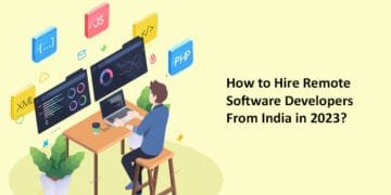 How to Hire Remote Software Developers from India in 2023?