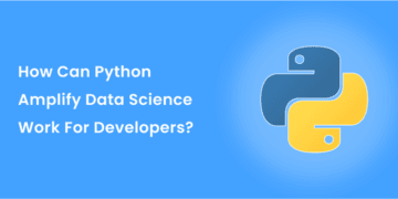 How Can Python Amplify Data Science Work For Developers?