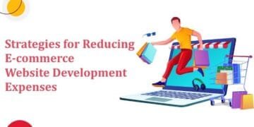 Strategies for Reducing E-commerce Website Development Expenses